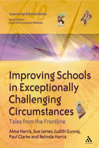 Improving Schools in Exceptionally Challenging Circumstances: Tales from the Frontline - Improving Schools (Paperback)
