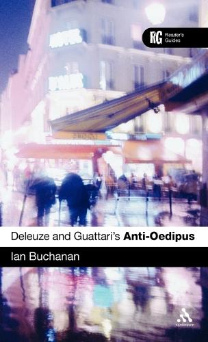 Deleuze and Guattari's "Anti-Oedipus": A Reader's Guide - A Reader's Guides (Hardback)