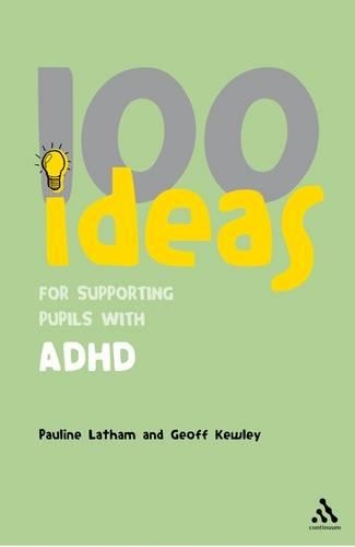 100 Ideas for Supporting Pupils with ADHD - Continuum One Hundreds (Paperback)