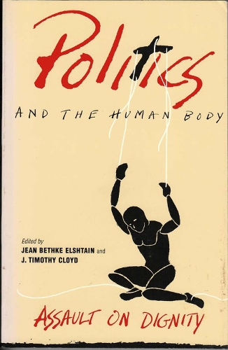 Politics and the Human Body: Assault on Dignity (Paperback)