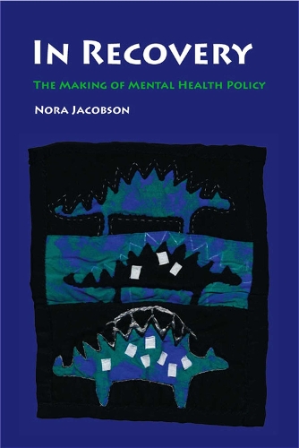 In Recovery: The Making of Mental Health Policy (Hardback)
