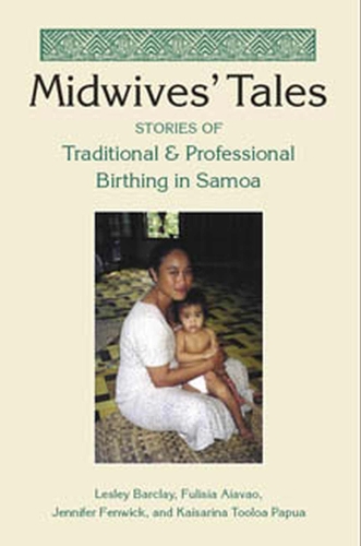 Midwives' Tales: Stories of Traditional and Professional Birthing in Samoa (Hardback)