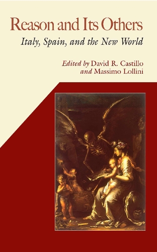 Reason and Its Others: Italy, Spain, and the New World - Hispanic Issues Series (Hardback)