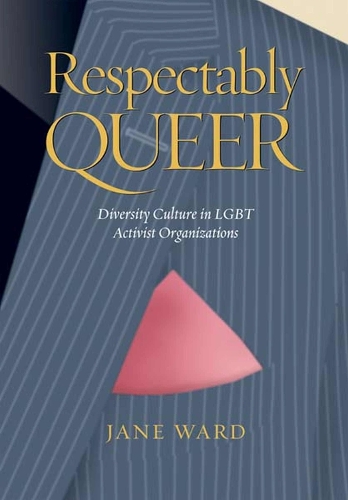 Respectably Queer: Diversity Culture in LGBT Activist Organizations (Hardback)