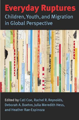 Everyday Ruptures: Children, Youth and Migration in Global Perspective (Hardback)