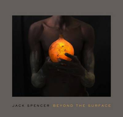 Jack Spencer: Beyond the Surface (Hardback)