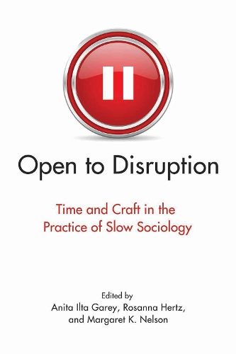 Open to Disruption: Time and Craft in the Practice of Slow Sociology (Hardback)