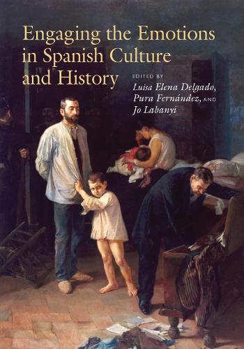 Engaging the Emotions in Spanish Culture and History (Paperback)