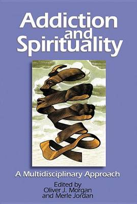 Addiction and Spirituality: A Multidisciplinary Approach (Paperback)