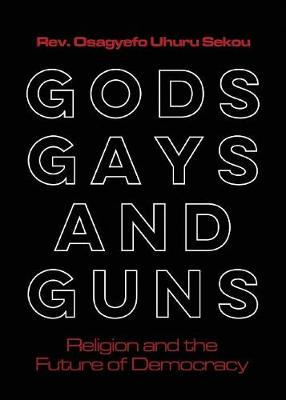 Gods, Gays, and Guns: Religion and the Future of Democracy (Paperback)