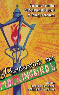 Pentecost on Mockingbird Lane: Sermons from the 2015 National Festival of Young Preachers (Hardback)