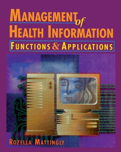 Management of Health Information: Functions & Applications (Hardback)