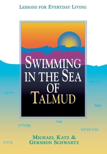 Swimming in the Sea of Talmud: Lessons for Everyday Living (Paperback)
