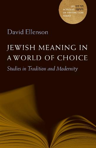 Jewish Meaning in a World of Choice: Studies in Tradition and Modernity - A JPS Scholar of Distinction Book (Hardback)