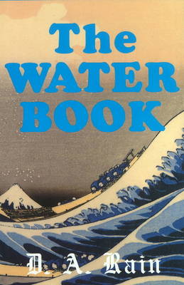 Water Book: A Compendium of Facts & Fables for the Modern Reader (Hardback)