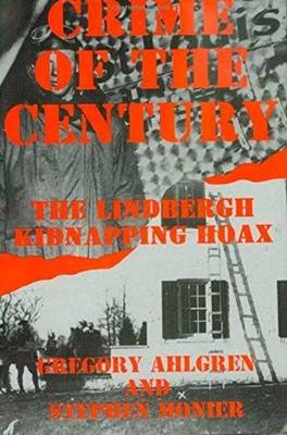 Crime of the Century: The Lindbergh Kidnapping Hoax (Hardback)