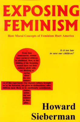 Exposing Feminism: How Feminist Concepts Hurt America (Paperback)