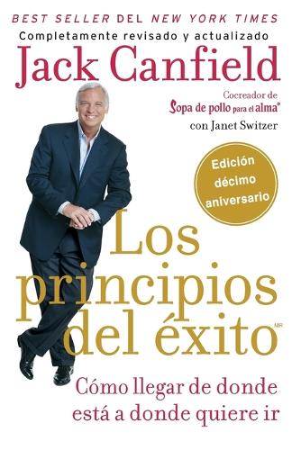 Los principios del exito: How to Get from Where You Are to Where You Want to Be (Paperback)