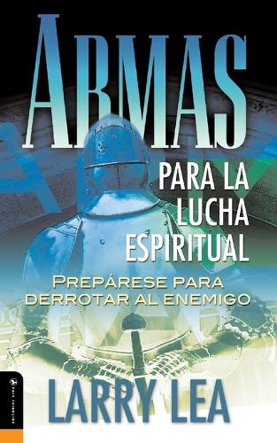 Armas para la lucha espiritual: Prepare to Destroy the Enemy (Paperback)
