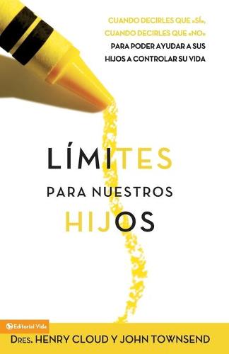 L mites Para Nuestros Hijos: Cu ndo Decirles Que 's ', Cuando Decirles Que 'no', Para Poder Ayudar a Sus Hijos a Controlar Su Vida (Paperback)