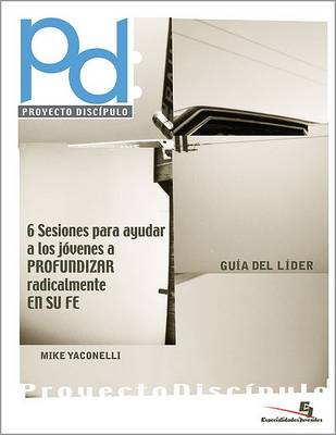 Proyecto Discipulo Guia Del Lider: 6 Seccion to Help Youth Find Their Faith - Especialidades Juveniles No. 5 (Paperback)
