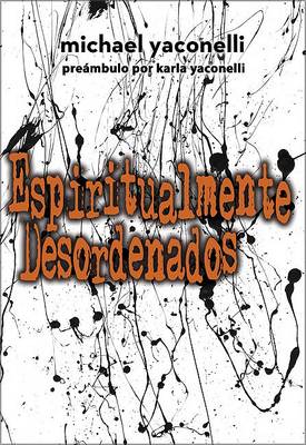 Espiritualmente Desordenado: God's Perfect Love by Imperfect People (Paperback)