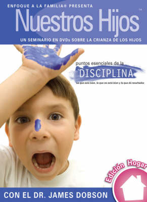 Nuestros Hijos: Essentials of Discipline - What's OK, What's Not and What Works (DVD)