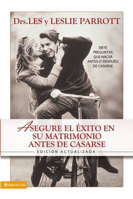 Asegure El Exito De Su Matrimonio, Revisado: Seven Questions to Ask Before-and After-You Marry (Paperback)