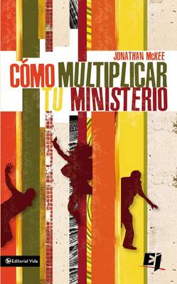 Como Multiplicar Tu Ministerio: Practical Ideas for Any Outreach Event--from 10 to 10,000 - Especialidades Juveniles / Lecciones Biblicas Creativas No. 52 (Paperback)