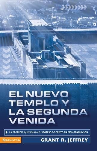 El Nuevo Templo Y La Segunda Venida: La Profec a Que Se ala del Regreso de Cristo En Esta Generaci n (Paperback)