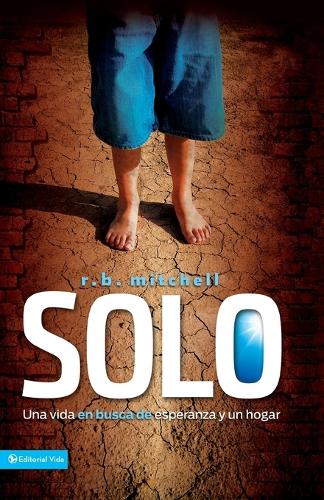 Solo: Una Vida En Busca de Esperanza Y Un Hogar - Enfoque a la Familia (Paperback)