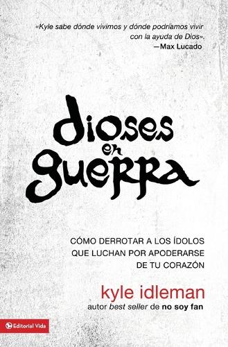 La Dioses En Guerra: C��mo Derrotar a Los ��dolos Que Combaten Por Apoderarse de Tu Coraz��n (Paperback)