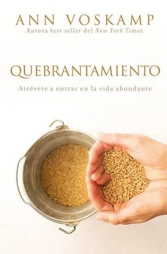 El Quebrantamiento: Atr��vete a entrar en la vida abundante (Paperback)