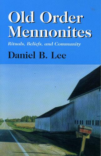 Old Order Mennonites: Rituals, Beliefs, and Community (Paperback)