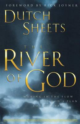 The River of God: Moving in the Flow of God's Plan for Revival (Paperback)