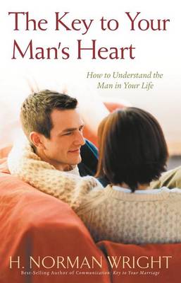 The Key to Your Man's Heart: How to Understand the Man in Your Life (Paperback)