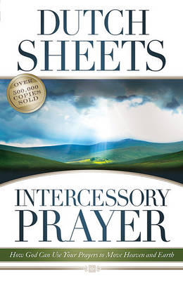 Intercessory Prayer: How God Can Use Your Prayers to Move Heaven and Earth (Paperback)