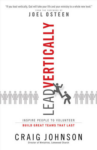 Lead Vertically: Inspire People to Volunteer and Build Great Teams That Last (Hardback)