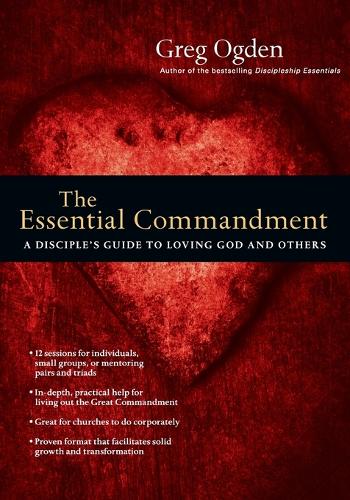 The Essential Commandment: A Disciple's Guide to Loving God and Others (Paperback)