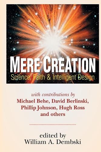 Mere Creation: Science, Faith and Intelligent Design (Paperback)