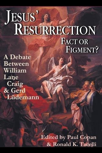 Jesus' Resurrection: Fact or Figment? - A Debate Between William Lane Craig and Gerd Ludemann (Paperback)