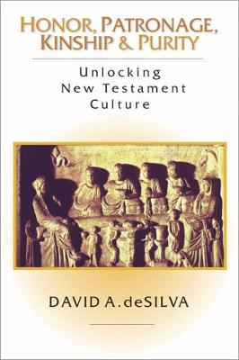 Honor, Patronage, Kinship and Purity: Unlocking New Testament Culture (Paperback)