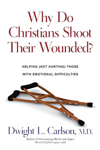 Why Do Christians Shoot Their Wounded? (Paperback)