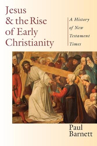 Jesus & the Rise of Early Christianity: A History of New Testament Times (Paperback)
