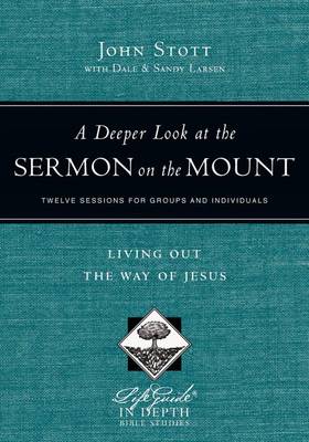 A Deeper Look at the Sermon on the Mount: Living Out the Way of Jesus - Lifeguide in Depth Bible Studies (Paperback)