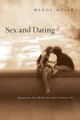 Sex and Dating: Questions You Wish You Had Answers to (Paperback)