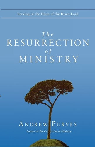 The Resurrection of Ministry: Serving in the Hope of the Risen Lord (Paperback)