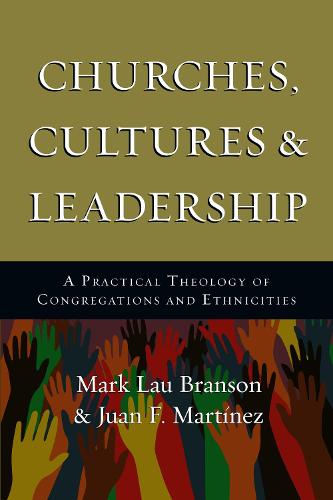 Churches, Cultures and Leadership: A Practical Theology of Congregations and Ethnicities (Paperback)