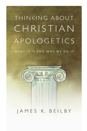 Thinking About Christian Apologetics: What It Is and Why We Do It (Paperback)