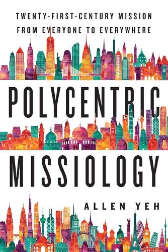 Polycentric Missiology: 21st-Century Mission from Everyone to Everywhere (Paperback)